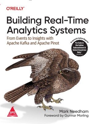 Building Real-Time Analytics Systems: From Events to Insights with Apache Kafka and Apache Pinot (Grayscale Indian Edition)(Paperback, Mark Needham)