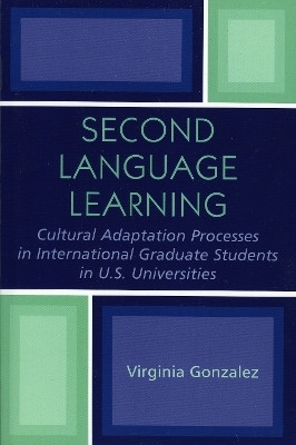 Second Language Learning and Cultural Adaptation Processes in Graduate International Students in U.S. Universities(English, Paperback, Gonzalez Virginia)
