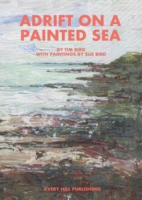 Adrift on a Painted Sea(English, Paperback, Bird Tim)