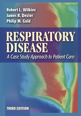 Respiratory Disease: a Case Study Approach to Patient Care, 3rd Edition(English, Paperback, Wilkins Robert L)
