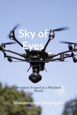 Sky of Eyes  - Freedom Forged in a Watched World(Hardcover, shanmugam vinayagam)