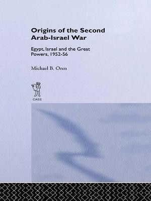 The Origins of the Second Arab-Israel War(English, Electronic book text, Oren Michael B.)