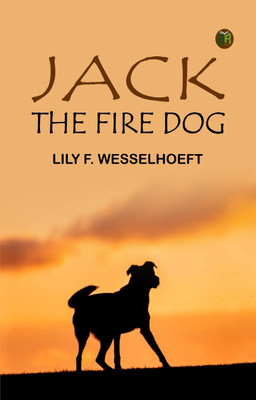 Jack, the Fire Dog(Paperback, Lily F. Wesselhoeft)