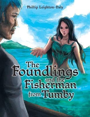 The Foundlings and the Fisherman from Tumby(English, Paperback, Leighton-Daly Phillip)