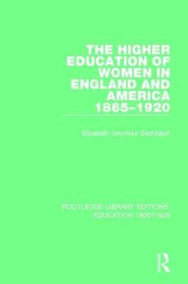 The Higher Education of Women in England and America, 1865-1920(English, Paperback, Eschbach Elizabeth Seymour)