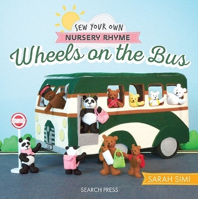 Sew Your Own Nursery Rhyme: Wheels on the Bus(English, Hardcover, Simi Sarah)