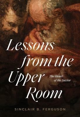 Lessons from the Upper Room(English, Paperback, Ferguson Sinclair B.)
