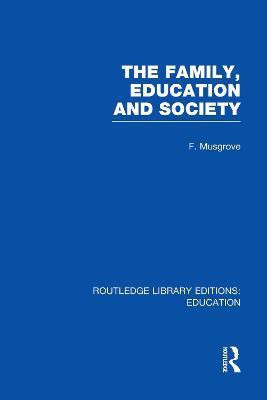 The Family, Education and Society (RLE Edu L Sociology of Education)(English, Paperback, Musgrove Frank)
