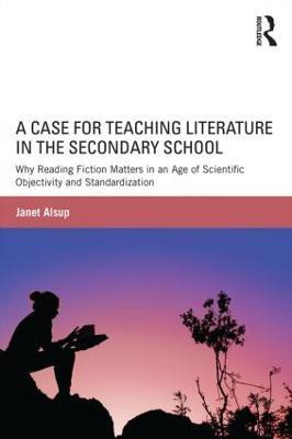 A Case for Teaching Literature in the Secondary School(English, Paperback, Alsup Janet)