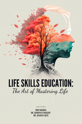 LIFE SKILLS EDUCATION: THE ART OF MASTERING LIFE(Paperback, Rini Mandal, Dr. Somdyuti Rakshit, Dr. Jayanta Mete)