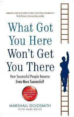 What Got You Here Won't Get You There(English, Paperback, Goldsmith Marshall)