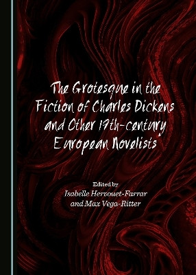 The Grotesque in the Fiction of Charles Dickens and Other 19th-century European Novelists(English, Hardcover, Vega-Ritter Max)
