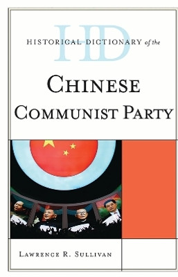 Historical Dictionary of the Chinese Communist Party(English, Electronic book text, Sullivan Lawrence R. Professor)
