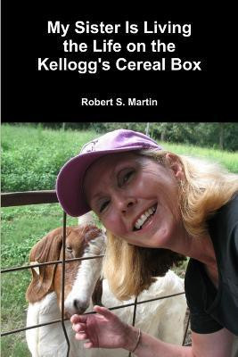 My Sister Is Living the Life on the Kellogg's Cereal Box(English, Paperback, Martin Robert S.)