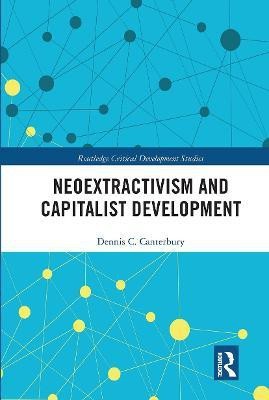 Neoextractivism and Capitalist Development(English, Paperback, Canterbury Dennis C.)