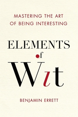 Elements of Wit(English, Paperback, Errett Benjamin)