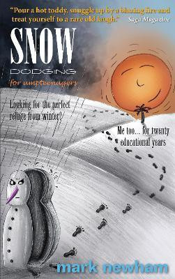 SNOW-DODGING FOR UMPTEENAGERS(English, Paperback, Newham Mark)