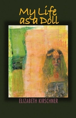 My Life as a Doll(English, Paperback, Kirschner Elizabeth)