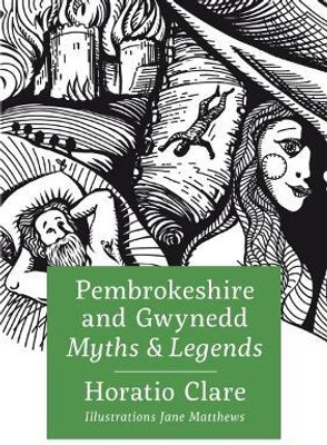 Pembrokeshire and Gwynedd Myths and Legends(English, Hardcover, Clare Horatio)