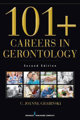101+ Careers in Gerontology(English, Paperback, Grabinski C. Joanne MA, ABD, FAGHE)