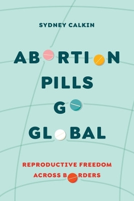 Abortion Pills Go Global(English, Paperback, Calkin Sydney Dr.)