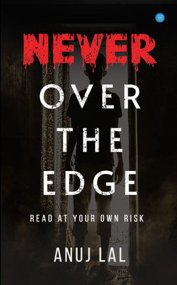 Never Over the Edge(Paperback, Anuj Lal)