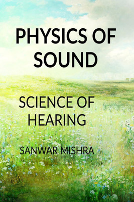 PHYSICS OF SOUND(English, Paperback, Sanwar Mal Mishra)