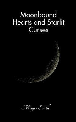 Moonbound Hearts and Starlit Curses(English, Paperback, Smith Mayer)