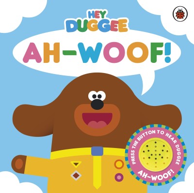 Hey Duggee: Ah-Woof!(English, Board book, Hey Duggee)