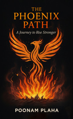 The Phoenix Path - A Journey to Rise Stronger(Paperback, Poonam Plaha)