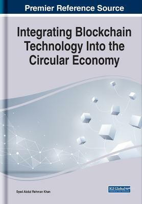 Integrating Blockchain Technology Into the Circular Economy(English, Hardcover, unknown)