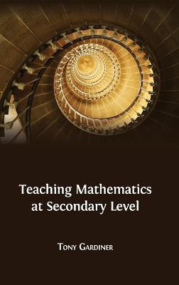 Teaching Mathematics at Secondary Level(English, Hardcover, Gardiner Tony)