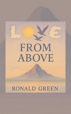 Love From Above(English, Paperback, Green Ronald)