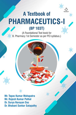 A TEXT BOOK OF PHARMACEUTICS-I ((BP103T) - A TEXT BOOK OF PHARMACEUTICS-I AS PER THE SYLLABUS PRESCRIBED BY PCI , NEW DELHI FOR B.PHARM 1ST SEMESTER(Paperback, Mr.Tapas Kumar Mohapatra, Mr. Rajesh Kumar Pothal, Dr. Surya Narayan Das, Dr. Bhabani Sankar Satapathy)
