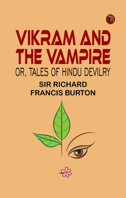 Vikram and the Vampire; or, Tales of Hindu Devilry(Paperback, Sir Richard Francis Burton)