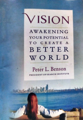 Vision awakening your potential to create a better world(English, Paperback, Peter L Benson)