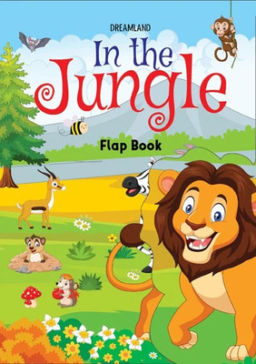 Flap Book- In the Jungle  - Lift The Flap Book for Kids Age 3-6 Years with Bright and Colourful Pictures- Early Learning Novelty Book for Children(English, Paperback, Chawla Anman)