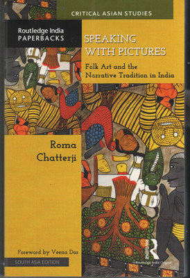 Speaking With Pictures: Folk art and the Narrative Tradition in India(English, Paperback, Roma Chatterji Foreword by Veena Das)