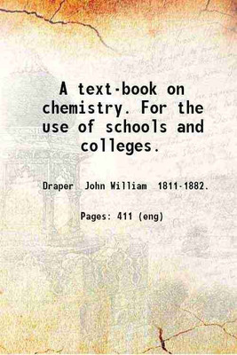 A text-book on chemistry. For the use of schools and colleges. 1848 [Hardcover](Hardcover, Draper John William)