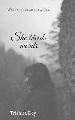 She bleeds words(English, Paperback, Dey Trishita)