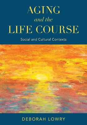 Aging and the Life Course(English, Paperback, Lowry Deborah)