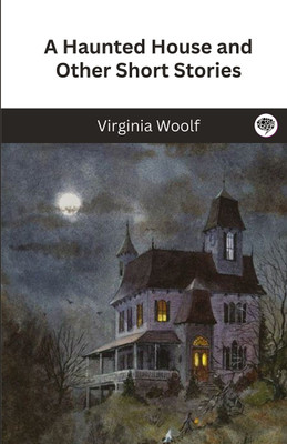 A Haunted House and Other Short Stories:(Hardcover, Virginia Woolf)