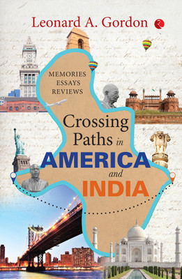 Crossing Paths in America and India: Memories Essays Reviews(Paperback, Leonard A. Gordon)