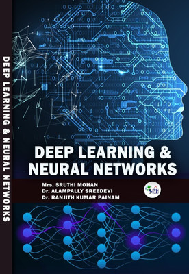 DEEP LEARNING & NEURAL NETWORKS(Paperback, Mrs. Sruthi Mohan, Dr. Alampally sreedevi, Dr. Ranjith Kumar Painam)