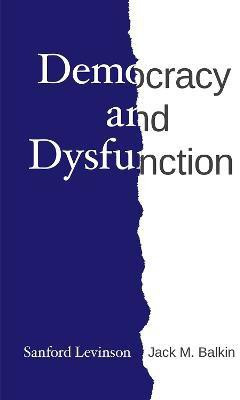 Democracy and Dysfunction(English, Paperback, Levinson Sanford)