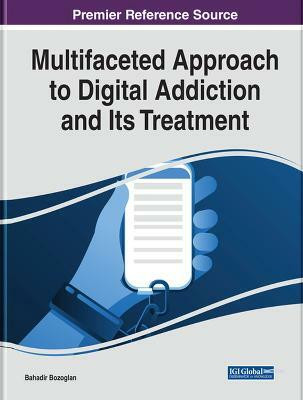 Multifaceted Approach to Digital Addiction and Its Treatment(English, Hardcover, unknown)