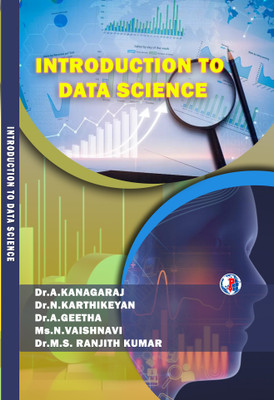INTRODUCTION TO DATA SCIENCE(Paperback, Dr. A. Kanagaraj, Dr.N.Karthikeyan, Dr. A. Geetha, Ms. N. Vaishnavi, Dr. M. S. Ranjith Kumar)