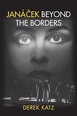 Janacek beyond the Borders(English, Hardcover, Katz Derek)