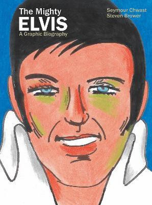 The Mighty Elvis: A Graphic Biography(English, Hardcover, Chwast Seymour)