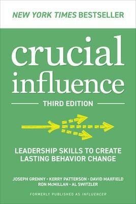 Crucial Influence, Third Edition: Leadership Skills to Create Lasting Behavior Change(English, Paperback, Grenny Joseph)